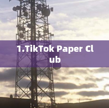1.TikTok Paper Club