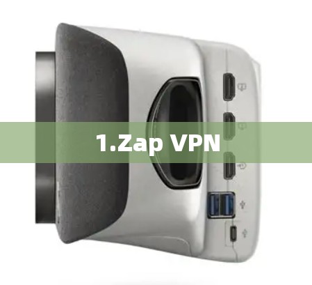 1.Zap VPN 1.Zap VPN